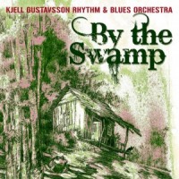 Purchase Kjell Gustavsson Rhythm & Blues Orchestra - By The Swamp