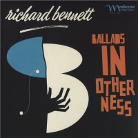 Purchase Richard Bennett - Ballads In Otherness