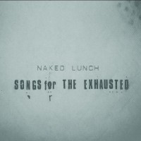 Purchase Naked Lunch - Songs For The Exhausted