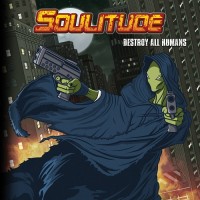 Purchase Soulitude - Destroy All Humans