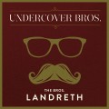 Buy The Bros. Landreth - Undercover Bros. Mp3 Download