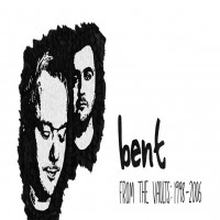 Purchase Bent - From The Vaults: 1998 - 2006 CD1