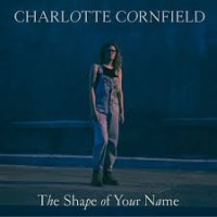 Purchase Charlotte Cornfield - The Shape Of Your Name
