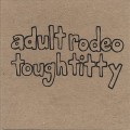 Buy Adult Rodeo - Tough Titty Mp3 Download