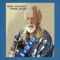 Purchase Bob Mosley - True Blue