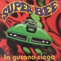 Purchase La Gusana Ciega - Super Bee