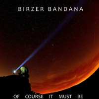 Purchase Birzer Bandana - Of Course It Must Be