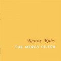 Buy Kenny Roby - The Mercy Filter Mp3 Download