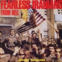 Purchase Fearless Iranians From Hell - Foolish Americans (Vinyl)
