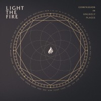 Purchase Light The Fire - Compassion In Unlikely Places