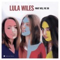 Buy Lula Wiles - What Will We Do Mp3 Download
