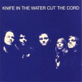 Buy Knife In The Water - Cut The Cord Mp3 Download