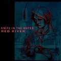 Buy Knife In The Water - Red River Mp3 Download