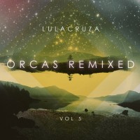 Purchase Lulacruza - Orcas Remixed Vol. 5