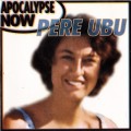 Buy Pere Ubu - Apocalypse Now Mp3 Download