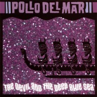 Purchase Pollo Del Mar - The Devil And The Deep Blue Sea