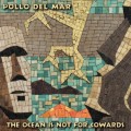 Buy Pollo Del Mar - The Ocean Is Not For Cowards Mp3 Download