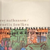 Purchase Roy Nathanson - Deranged & Decomposed (With Curtis Fowlkes & The Jazz Passengers)