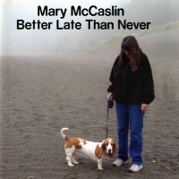 Purchase Mary Mccaslin - Better Late Than Never