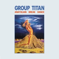 Purchase Group Titan - Anatolian Break Dance (Vinyl)