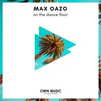 Purchase Max Oazo - On The Dance Floor (CDS)