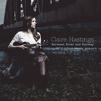 Purchase Claire Hastings - Between River And Railway