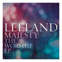 Purchase Leeland - Majesty, The Worship (EP)