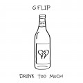 Buy G Flip - Drink Too Much (EP) Mp3 Download
