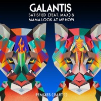 Purchase Galantis - Satisfied / Mama Look At Me Now (Remixes Part 1)