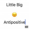 Buy Little Big - Antipositive, Pt.1 Mp3 Download