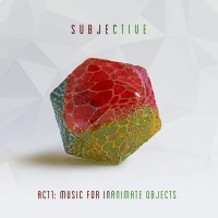 Purchase Subjective - Act One Music For Inanimate Objects
