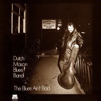 Purchase Dutch Mason Blues Band - The Blues Ain't Bad (Vinyl)