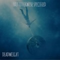 Buy Not Otherwise Specified - Deadweight Mp3 Download