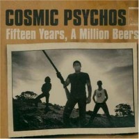Purchase Cosmic Psychos - Fifteen Years, A Million Beers CD1