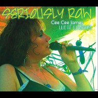 Purchase Cee Cee James - Seriously Raw - Live At Sunbanks