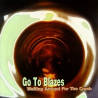 Purchase Go To Blazes - Waiting Around For The Crash