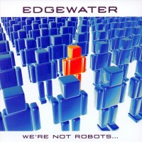 Purchase Edgewater - We're Not Robots...