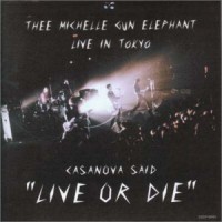Purchase Thee Michelle Gun Elephant - Casanova Said ''live Or Die''