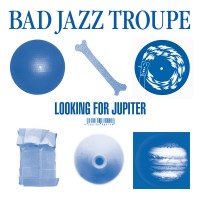 Purchase Bad Jazz Troupe - Looking For Jupiter (EP)