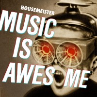 Purchase Housemeister - Music Is Awesome