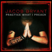 Purchase Jacob Bryant - Practice What I Preach