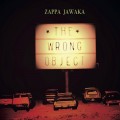 Buy The Wrong Object - Zappa Jawaka Mp3 Download