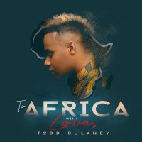 Purchase Todd Dulaney - To Africa With Love