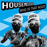 Purchase Housemeister - Who Is That Noize