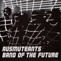 Purchase Ausmuteants - Band Of The Future