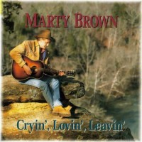 Purchase Marty Brown - Cryin', Lovin', Leavin'