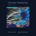 Buy Tony Lowe And Alison Fleming - Human Sleeping - Dreams 1 To 8 Mp3 Download