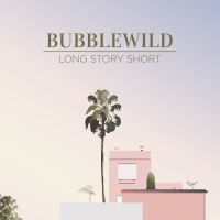 Purchase Bubblewild - Long Story Short