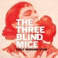 Buy The Three Blind Mice - Early Morning Scum Mp3 Download