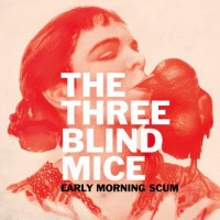 Purchase The Three Blind Mice - Early Morning Scum